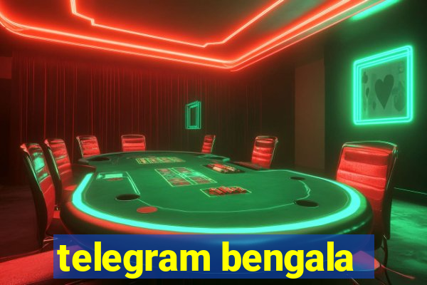 telegram bengala